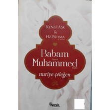 Nesil Yayınları Babam Hazreti Muhammed (Asm) Kendi Aşk ve Hz. Fatıma / Babam Hz. Muhammed (Sav) Nuriye Çeleğen - Şömizli Özel