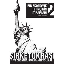Akman Bir Ekonomik Tetikçinin Itirafları 2 Şirketokrasi ve Ondan Kurtulmanın Yolları