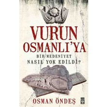 Timaş Vurun Osmanlıya Osman Öndeş