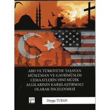 Gazi Kitabevi Abd ve Türkiye'de Yaşayan Müslüman ve Gayrimüslim Cemaatlerin Dini Müzik Algılarının Karşılaştırmalı Olarak Incelenmesi
