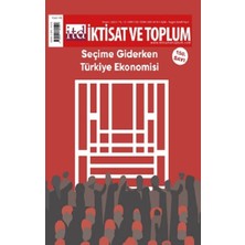 Iktisat ve Toplum Dergisi 150. Sayı: Seçime Giderken Türkiye Ekonomisi