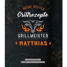 Naumann & Göbel Meine Besten Grillrezepte. Grillmeister Matthias: Mit Platz Für 80 Lieblingsrezepte