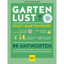 Grafe und Unzer Gartenlust Statt Gartenfrust: 99 Antworten Auf Die Häufigsten Einsteiger-Probleme Beim Gärtnern.