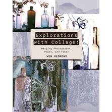 Schiffer Publishing Explorations With Collage!: Merging Photographs, Paper, And Fiber