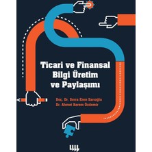 Literatür Yayıncılık Ticari ve Finansal Bilgi Üretim ve Paylaşımı - Türkçe Yayın, Doç. Dr. Serra Eren Sarıoğlu ve Dr. Ahmet Kerem Özdemir