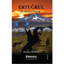 Mustafa Soysal Yayınları Ertuğrul - Bir Güneşin Doğuşu