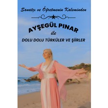 Sanatçı ve Öğretmenin Kaleminden - Ayşegül Pınar ile Dolu Dolu Şiirler ve Türküler