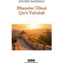 Efsaneler Ülkesi Çin’e Yolculuk