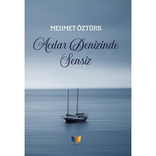 Acılar Denizinde Sensiz