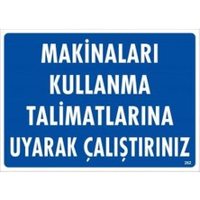 Makinaları Kullanma Tallimatlarını Uk Çalıştırınız Uyarı Levhası 25X35 KOD:262