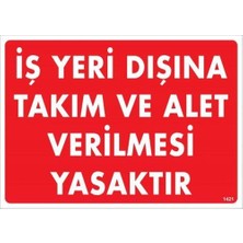 Iş Yeri Dışına Takım ve Alet Verilmesi Yasaktır Uyarı Levhası 25X35 KOD:1421