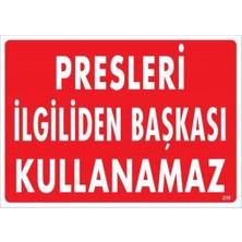 Presleri Iiliden Başkası Kullanamaz Uyarı Levhası 25X35 KOD:235
