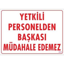 Yetkiliden Başkası Uyarı Levhası 25X35 KOD:303