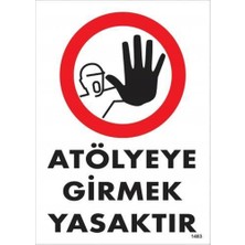Atölyeye Girmek Yasaktır Uyarı Levhası 25X35 KOD:1483