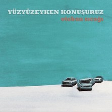 Fono Müzik Yüzyüzeyken Konuşuruz - Otoban Sıcağı (Plak)
