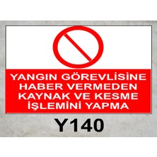 Baysan Yangın Yangın Görevlisine Haber Vermeden Kaynak ve Kesme Işlemini Yapma Uyarıcı Levha