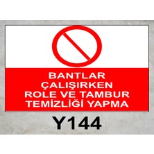 Baysan Yangın Bantlar Çalışırken Role ve Tambur Temizliği Yapma Uyarıcı Levha