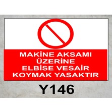 Baysan Yangın Makine Aksamı Üzerine Elbise Vesaire Koymak Yasaktır Uyarıcı Levha