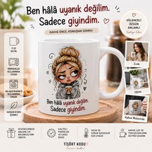 Tişört Kodu Ben Hâlâ Uyanık Değilim Tasarımlı Porselen Kupa