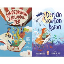 Timaş Çocuk Dinozorumun Saklandığı Yer (Mert Arık) ve Denizin Şaşırtan Kararı