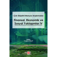 Ekin Yayınevi Çok Disiplinli Manyas Araştırmaları Finansal Ekonomik ve Sosyal Yaklaşımlar- 4 / Coşkun Kalp