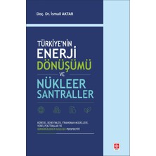 Ekin Yayınevi Türkiye'nin Enerji Dönüşümü ve Nükleer Santraller / Ismail Aktar