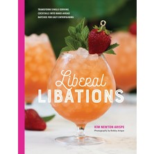 Step Kitap Liberal Libations: Transform Single-Serving Cocktails Into Make-Ahead Batches For Easy Entertaining