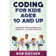 Step Kitap Coding For Kids Ages 10 And Up: Coding For Kids And Beginners Using Html, Css And Javascript