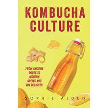 Step Kitap Kombucha Culture: From Ancient Roots To Modern Brews And Dıy Delights