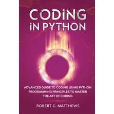 Step Kitap Coding In Python: Advanced Guide To Coding Using Python Programming Principles To Master The Art Of Coding
