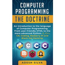 Step Kitap Computer Programming The Doctrine: An Introduction To The Language Of Computer Programming. From User-Friendly Html To The More Advanced Python. C, C++,c#, Coding, Rasberry Pı And Black Hat Hacking