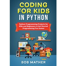 Step Kitap Coding For Kids In Python: Python Programming Projects For Kids And Beginners To Get Started Programming Fun Games