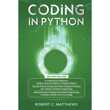 Step Kitap Coding In Python: 3 Books In 1-A Beginners Guide To Learn Coding In Python +Coding Using The Principles And Theories Of Python Programming +Coding Using Python Programming To Master The Art Of Coding