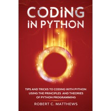 Step Kitap Coding In Python: Tips And Tricks To Coding With Python Using The Principles And Theories Of Python Programming