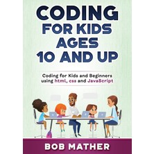 Step Kitap Coding For Kids Ages 10 And Up: Coding For Kids And Beginners Using Html, Css And Javascript