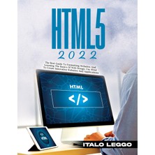 Step Kitap Html5 2022: The Best Guıde To Formattıng Websıtes And Learnıng The Basıcs Of Web Desıgn. Use Html To Create Innovatıve Websıtes And Applıcatıons