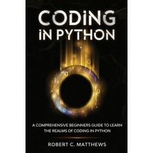 Step Kitap Coding In Python: A Comprehensive Beginners Guide To Learn The Realms Of Coding In Python
