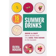 Step Kitap Summer Drinks (2nd Edition): 16 Quick & Easy Drink Recipes That Will Cool You Down In The Summer