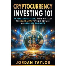Step Kitap Cryptocurrency Investing 101: Understand Bitcoin, Avoid Mistakes, And Make Money Even If You Are An Absolute Beginner