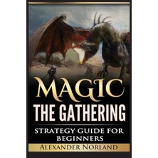 Step Kitap Magic The Gathering: Strategy Guide For Beginners (Mtg, Best Strategies, Winning)