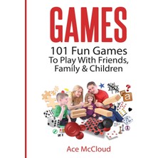 Step Kitap Games: 101 Fun Games To Play With Friends, Family & Children