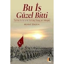 Akis Kitap Bu Iş Güzel Bitti; Tarihin En Anlamlı Kurtuluş Savaşı Hikayesi
