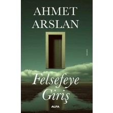 Alfa Yayınları Felsefeye Giriş Ahmet Arslan