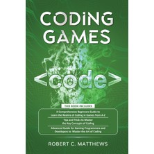 Step Kitap Coding Games: A3 Books In 1-A Beginners Guide To Learn The Realms Of Coding In Games +Tips And Tricks To Master The Concepts Of Coding +Guide For Programmers And Developers To Master The Art Of Coding