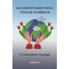 Yeni İnsan Yayınevi Kanserden Korunmaya Yönelik Tedbirler N. Ceren Sümer Turanlıgil