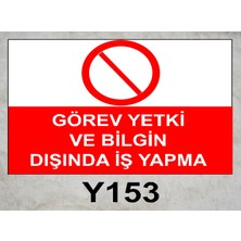 Baysan Yangın Görev Yetki ve Bilgin Dışında Iş Yapma Uyarıcı Levha