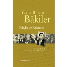 Yakın Plan Yayınları Kılıçlar ve Kalemler Yavuz Bülent Bakiler