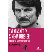 Agora Kitaplığı Tarkovski'den Sinema Dersleri Tarkovski'nin Hayatı ve Eserlerine Dair Semir Aslanyürek