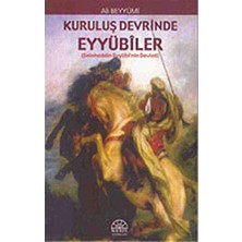 Kuruluş Devrinde (Döneminde) Eyyubiler Selahaddin Eyyubinin Devleti