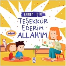 Annem Için Teşekkür Ederim Allahım Timaş Çocuk